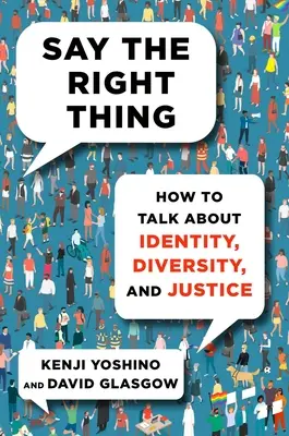 Povedz správnu vec: Ako hovoriť o identite, rozmanitosti a spravodlivosti - Say the Right Thing: How to Talk about Identity, Diversity, and Justice