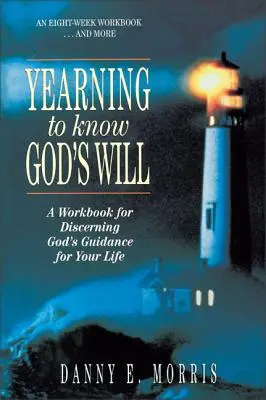 Túžba po poznaní Božej vôle: Pracovný zošit na rozoznávanie Božieho vedenia pre váš život - Yearning to Know God's Will: A Workbook for Discerning God's Guidance for Your Life
