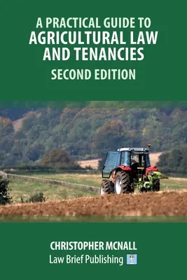 Praktický sprievodca poľnohospodárskym právom a nájmom - druhé vydanie - A Practical Guide to Agricultural Law and Tenancies - Second Edition