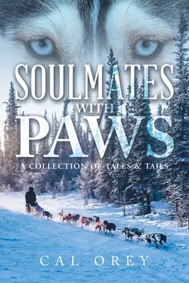 Spriatelené duše s labkami: Vydanie: Zbierka príbehov a chvostov - Soulmates with Paws: A Collection of Tales & Tails