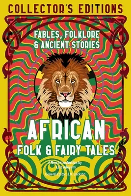 Africké ľudové a rozprávkové príbehy: Bájky a ľudové rozprávky: staroveká múdrosť, bájky a ľudová tvorba - African Folk & Fairy Tales: Ancient Wisdom, Fables & Folkore