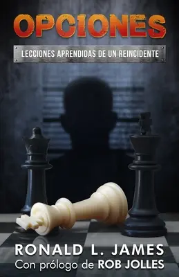 Opciones/Choices: Lecciones Aprendidas De Un Reincidente/Lessons Learned from a Repeat Offender (Poučenia od recidivistu) - Opciones/Choices: Lecciones Aprendidas De Un Reincidente/Lessons Learned from a Repeat Offender