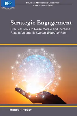 Strategická angažovanosť: Praktické nástroje na zvýšenie morálky a zlepšenie výsledkov: II. diel Celosystémové aktivity - Strategic Engagement: Practical Tools to Raise Morale and Increase Results: Volume II System-Wide Activities