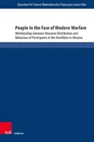 Ľudia tvárou v tvár modernej vojne: vzťahy medzi distribúciou zdrojov a správaním účastníkov bojov na Ukrajine - People in the Face of Modern Warfare: Relationships Between Resource Distribution and Behaviour of Participants in the Hostilities in Ukraine