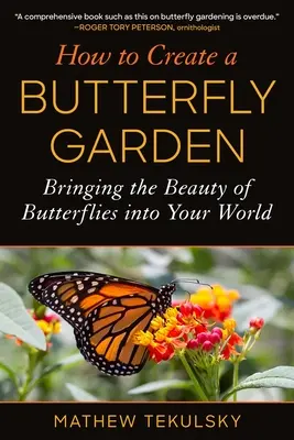 Ako vytvoriť motýliu záhradu: Ako vytvoriť záhradu pre motýle: Prineste krásu motýľov do svojho sveta - How to Create a Butterfly Garden: Bringing the Beauty of Butterflies Into Your World