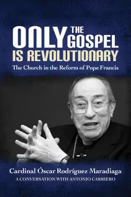 Iba evanjelium je revolučné: Cirkev v reforme pápeža Františka - Only the Gospel Is Revolutionary: The Church in the Reform of Pope Francis