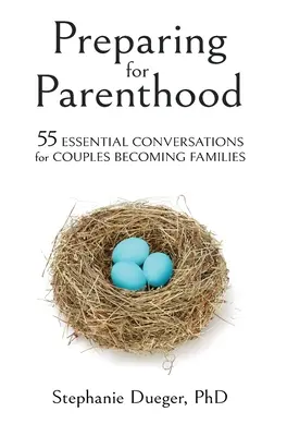 Príprava na rodičovstvo: 55 základných rozhovorov pre páry, ktoré sa stávajú rodinami - Preparing for Parenthood: 55 Essential Conversations for Couples Becoming Families