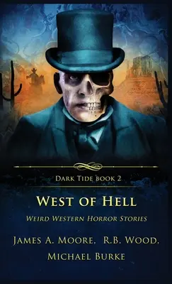 Na západ od pekla: Podivné westernové hororové príbehy - West of Hell: Weird Western Horror Stories