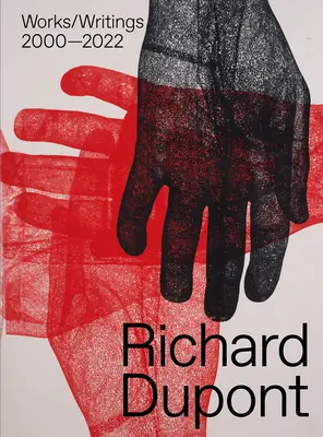 Richard Dupont: 2000-2022 - Richard Dupont: Works/Writings 2000-2022