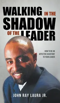 Kráčanie v tieni vodcu: Ako byť afektívnym asistentom svojho lídra - Walking in the Shadow of the Leader: How to be an Affective Assistant to your Leader