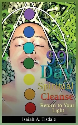 99 dní duchovnej očisty: Vráť sa k svojmu svetlu - 99 Day Spiritual Cleanse: Return to Your Light