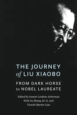 Cesta Liou Siao-poa: Od temného koňa k laureátovi Nobelovej ceny - The Journey of Liu Xiaobo: From Dark Horse to Nobel Laureate