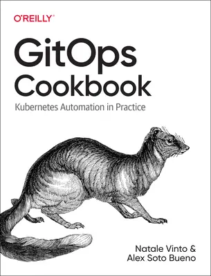 Gitopsova kuchárka: Automatizácia Kubernetes v praxi - Gitops Cookbook: Kubernetes Automation in Practice