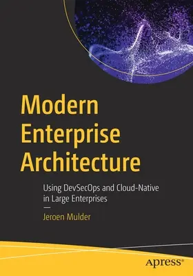 Moderná podniková architektúra: Využitie Devsecops a Cloud-Native vo veľkých podnikoch - Modern Enterprise Architecture: Using Devsecops and Cloud-Native in Large Enterprises