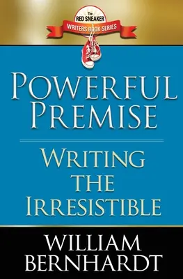 Silná premisa: Písanie neodolateľného - Powerful Premise: Writing the Irresistible