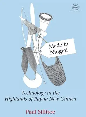 Made in Niugini: Technológie na vysočine Papuy-Novej Guiney - Made in Niugini: Technology in the Highlands of Papua New Guinea