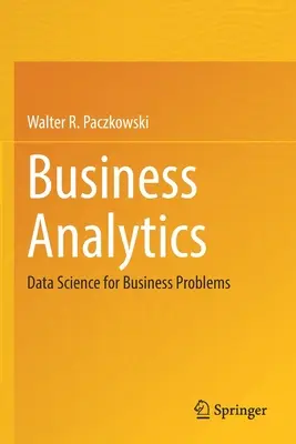 Podniková analýza: Veda o údajoch pre obchodné problémy - Business Analytics: Data Science for Business Problems