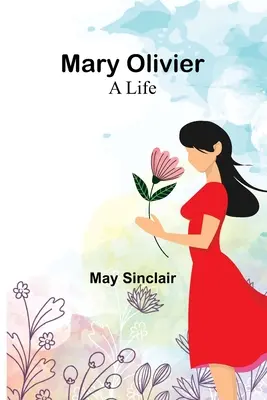 Mary Olivier: život - Mary Olivier: a Life