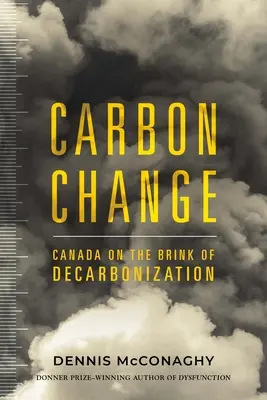 Zmena uhlíka: Kanada na pokraji dekarbonizácie - Carbon Change: Canada on the Brink of Decarbonization