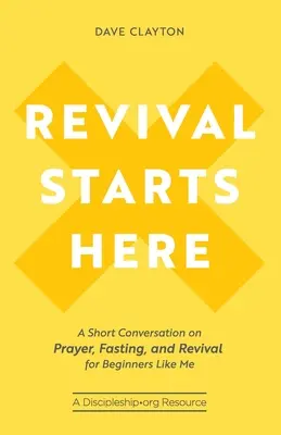Oživenie začína tu: Krátky rozhovor o modlitbe, pôste a oživení pre začiatočníkov ako ja - Revival Starts Here: A Short Conversation on Prayer, Fasting, and Revival for Beginners Like Me