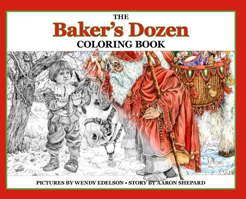 Kniha maľovaniek The Baker's Dozen: Kniha na vyfarbovanie pre dospelých v mierke šedej a rozprávková kniha pre deti s vianočnou legendou o svätom Mikulášovi - The Baker's Dozen Coloring Book: A Grayscale Adult Coloring Book and Children's Storybook Featuring a Christmas Legend of Saint Nicholas