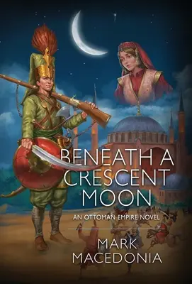Pod polmesiacom: An Ottoman Empire Novel: An Ottoman Empire Novel - Beneath a Crescent Moon: An Ottoman Empire Novel