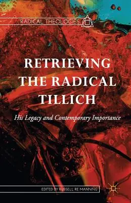 Návrat k radikálnemu Tillichovi: jeho odkaz a súčasný význam - Retrieving the Radical Tillich: His Legacy and Contemporary Importance