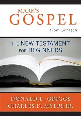 Markovo evanjelium od základov: Nový zákon pre začiatočníkov - Mark's Gospel from Scratch: The New Testament for Beginners
