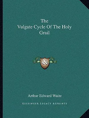 Vulgátny cyklus Svätého grálu - The Vulgate Cycle of the Holy Grail