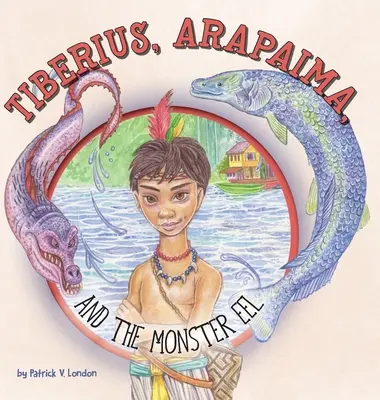 Tiberius, Arapaima a netvor úhor - Tiberius, Arapaima, and the Monster Eel