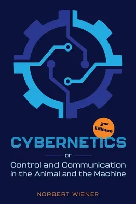 Kybernetika, druhé vydanie: alebo riadenie a komunikácia u zvierat a strojov - Cybernetics, Second Edition: or Control and Communication in the Animal and the Machine
