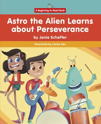 Astro Mimozemšťan sa učí o vytrvalosti - Astro the Alien Learns about Perseverance