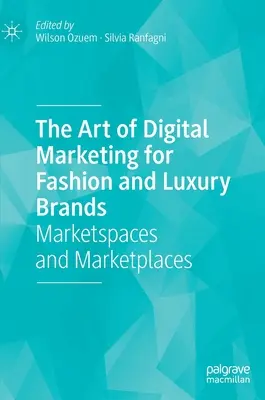 Umenie digitálneho marketingu pre módne a luxusné značky: Trhové priestory a trhoviská - The Art of Digital Marketing for Fashion and Luxury Brands: Marketspaces and Marketplaces