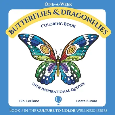 Motýle a vážky na jeden týždeň: Kniha na vyfarbovanie s inšpiratívnymi citátmi - One-A-Week Butterflies and Dragonflies: Coloring Book with Inspirational Quotes