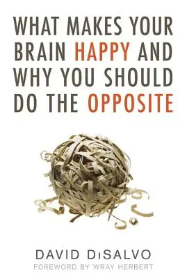 Čo robí váš mozog šťastným a prečo by ste mali robiť pravý opak - What Makes Your Brain Happy and Why You Should Do the Opposite