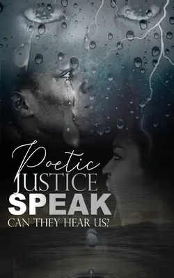 Poetická spravodlivosť, hovor!: Môžu nás počuť? - Poetic Justice, Speak!: Can They Hear Us?