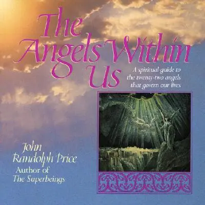 Anjeli v nás: Duchovný sprievodca dvadsiatimi dvoma anjelmi, ktorí riadia náš každodenný život - Angels Within Us: A Spiritual Guide to the Twenty-Two Angels That Govern Our Everyday Lives
