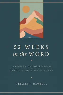 52 týždňov v Slove: Týždenné týždne vo Svätom písme: Spoločník na čítanie Biblie počas jedného roka - 52 Weeks in the Word: A Companion for Reading Through the Bible in a Year