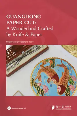 Kantonský papier: Čarovná krajina vytvorená nožom a papierom - Guangdong Paper-Cut: A Wonderland Crafted by Knife & Paper