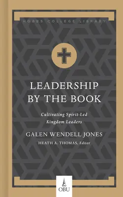 Vedenie podľa knihy: Kultivácia duchom vedených vodcov kráľovstva - Leadership by the Book: Cultivating Spirit-Led Kingdom Leaders