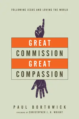 Veľké poslanie, veľký súcit: a milovať svet: nasledovať Ježiša a milovať svet - Great Commission, Great Compassion: Following Jesus and Loving the World