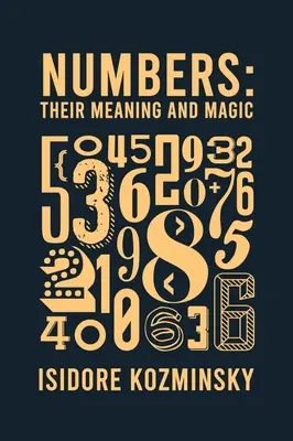 Čísla: ich význam a mágia Tvrdá väzba - Numbers Their Meaning And Magic Hardcover