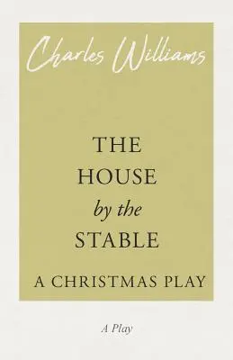 Dom pri stajni - Vianočná hra - The House by the Stable - A Christmas Play