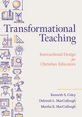 Transformujúce vyučovanie: Inštruktážny dizajn pre kresťanských pedagógov - Transformational Teaching: Instructional Design for Christian Educators