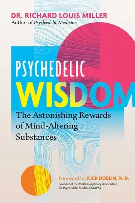 Psychedelická múdrosť: Úžasné prínosy látok ovplyvňujúcich myseľ - Psychedelic Wisdom: The Astonishing Rewards of Mind-Altering Substances