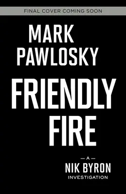 Priateľská paľba: Vyšetrovanie Nika Byrona - Friendly Fire: A Nik Byron Investigation