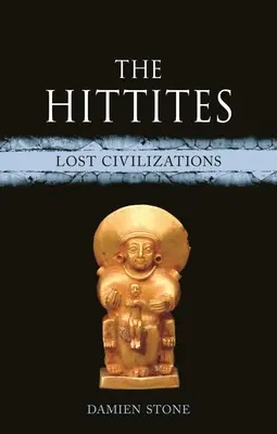 The Hittites: Hittiti: Stratené civilizácie - The Hittites: Lost Civilizations