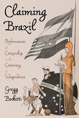 Claiming Brazil: Vyznanie občianstva pri príležitosti stého výročia nezávislosti - Claiming Brazil: Performances of Citizenship in the Centenary of Independence