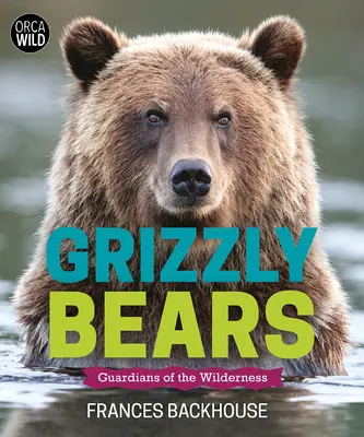 Medvede grizly: Strážcovia divočiny - Grizzly Bears: Guardians of the Wilderness