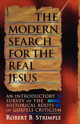 Moderné hľadanie skutočného Ježiša: Úvodný prehľad historických koreňov kritiky evanjelií - The Modern Search for the Real Jesus: An Introductory Survey of the Historical Roots of Gospel Criticism
